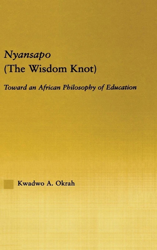 Nyansapo (The Wisdom Knot): Toward an African Philosophy of Education (African Studies) - Image 1