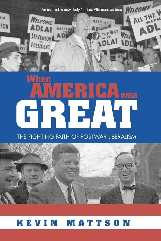 When America Was Great: The Fighting Faith of Liberalism in Post-War America - Image 1