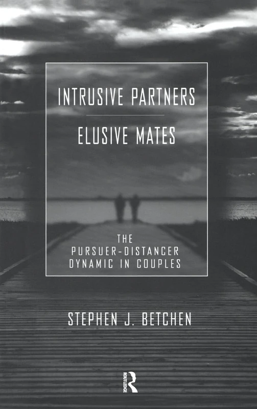 Intrusive Partners - Elusive Mates: The Pursuer-Distancer Dynamic in Couples