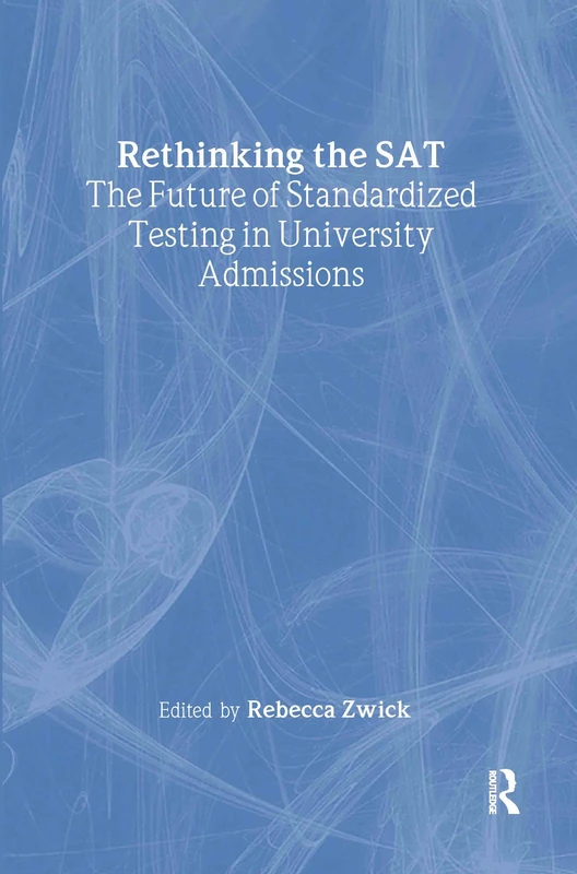 Rethinking the SAT: The Future of Standardized Testing in University Admissions