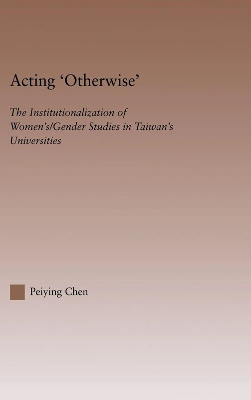 Acting Otherwise: Women's Gender Studies in Taiwan - Routledge