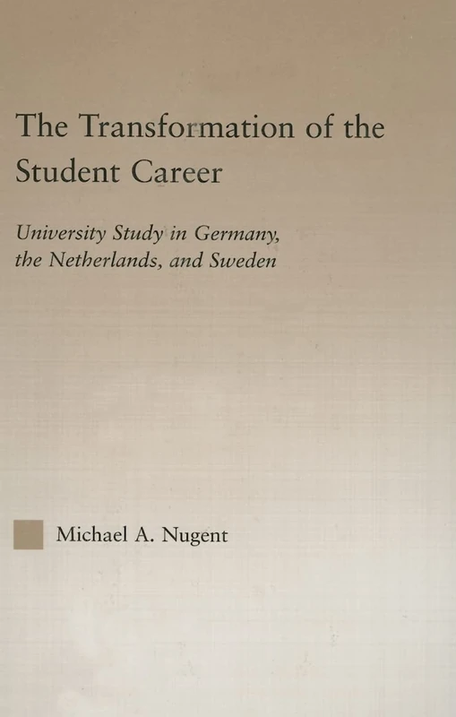 The Transformation of the Student Career: University Study in Germany, the Netherlands, and Sweden (RoutledgeFalmer Studies in Higher Education) - Image 1