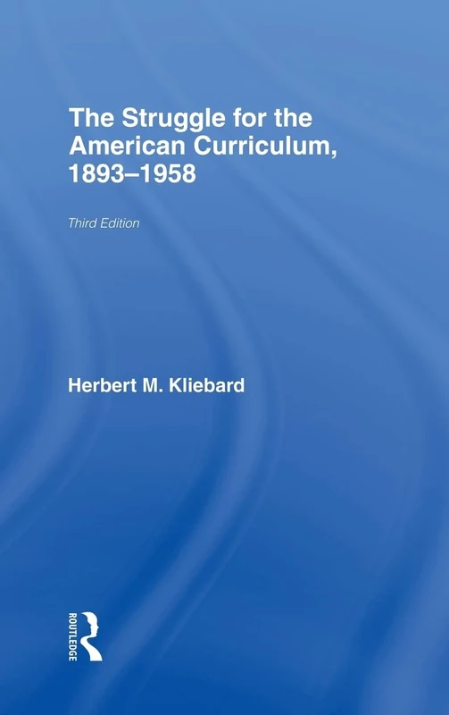 The Struggle for the American Curriculum, 1893-1958