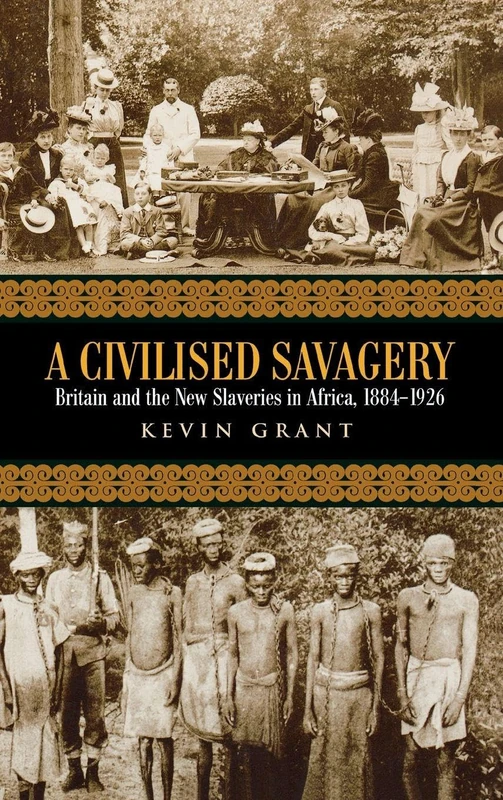 Routledge - A Civilised Savagery: Britain and Africa 1884-1926