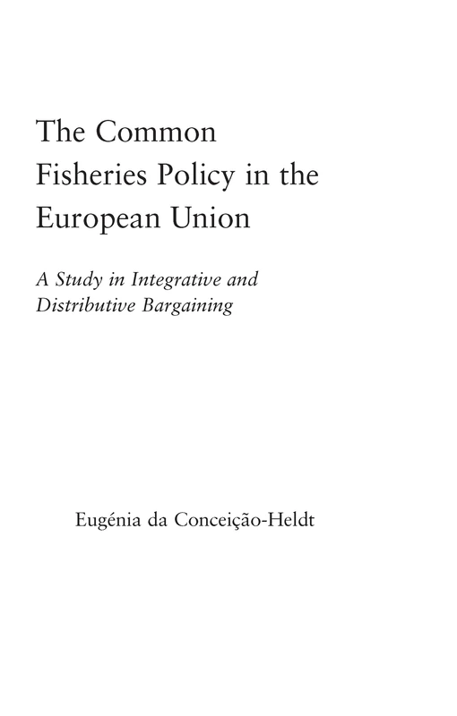 The Common Fisheries Policy in the European Union: A Study in Integrative and Distributive Bargaining (Studies in International Relations)