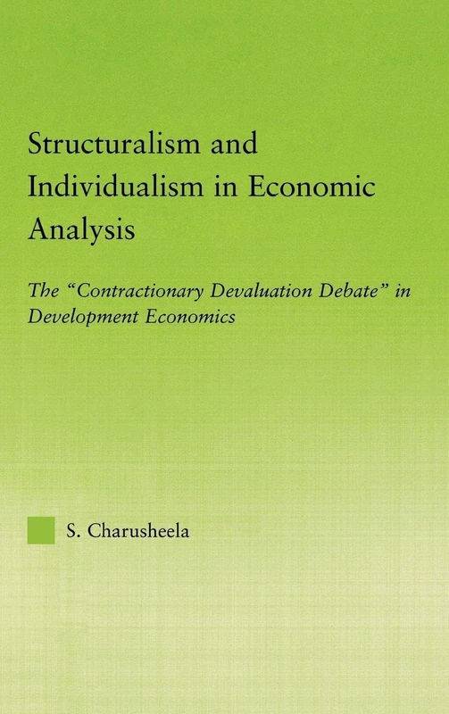 Structuralism and Individualism in Economic Analysis: The "Contractionary Devaluation Debate" in Development Economics (New Political Economy)