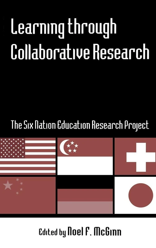 Learning through Collaborative Research: The Six Nation Education Research Project (Reference Books In International Education)