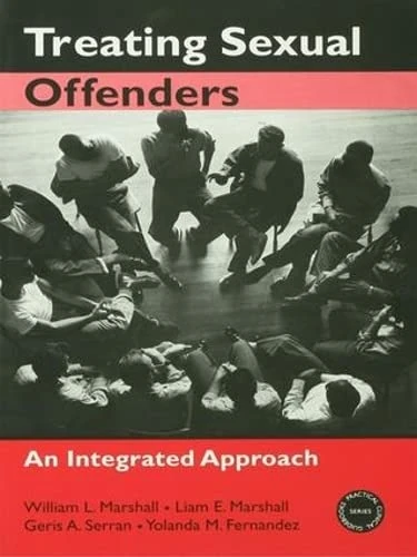 Treating Sexual Offenders: An Integrated Approach (Practical Clinical Guidebooks)