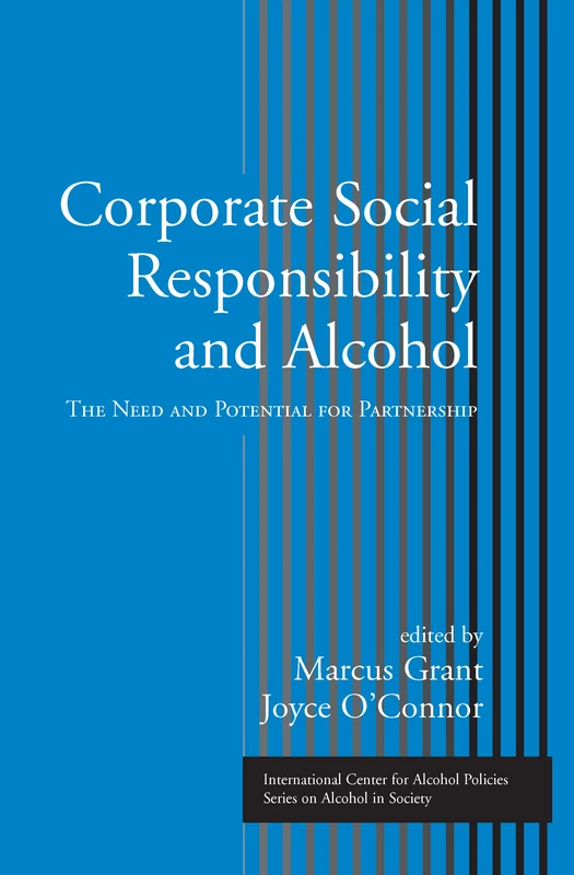 Corporate Social Responsibility and Alcohol: The Need and Potential for Partnership: 07 (ICAP Series on Alcohol in Society)