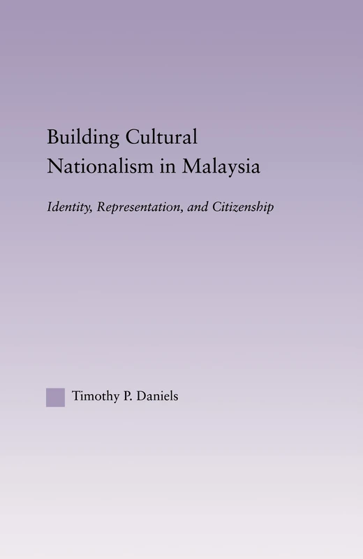 Building Cultural Nationalism in Malaysia: Identity, Representation and Citizenship (East Asia: History, Politics, Sociology and Culture) - Image 1