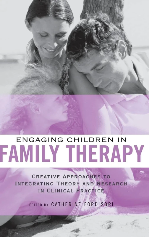 Engaging Children in Family Therapy: Creative Approaches to Integrating Theory and Research in Clinical Practice (Routledge Series on Family Therapy and Counseling)