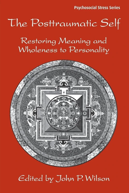 The Posttraumatic Self: Restoring Meaning and Wholeness to Personality (Psychosocial Stress Series)