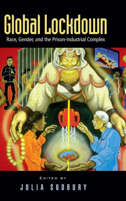 Routledge - Global Lockdown: Race, Gender, and Prison Complex