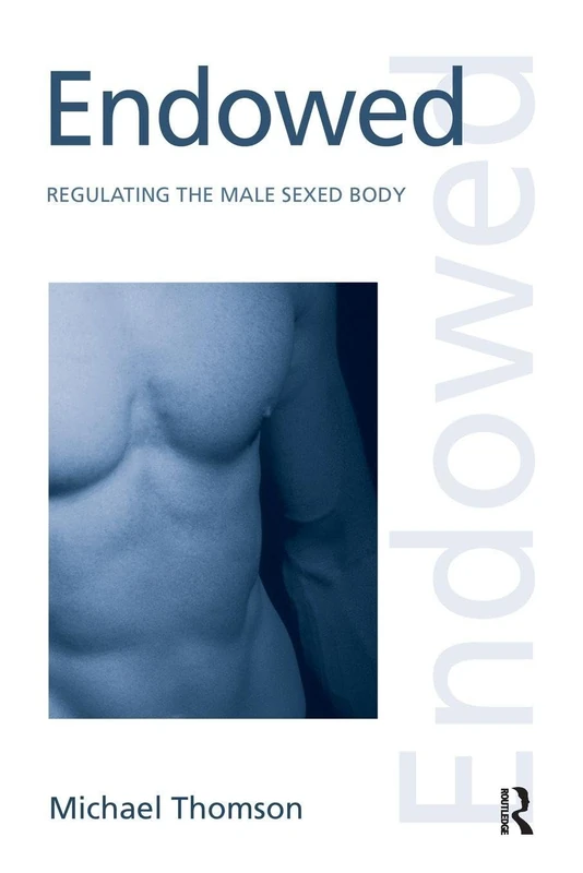 Endowed: Regulating the Male Sexed Body (Discourses of Law) - Image 1