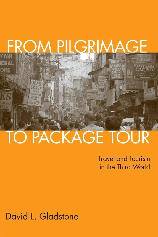From Pilgrimage to Package Tour: Travel and Tourism in the Third World