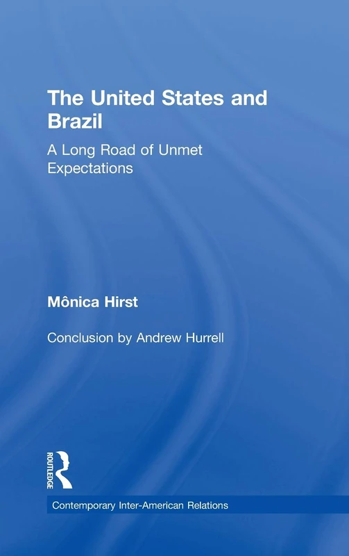 The United States and Brazil: A Long Road of Unmet Expectations (Contemporary Inter-American Relations)