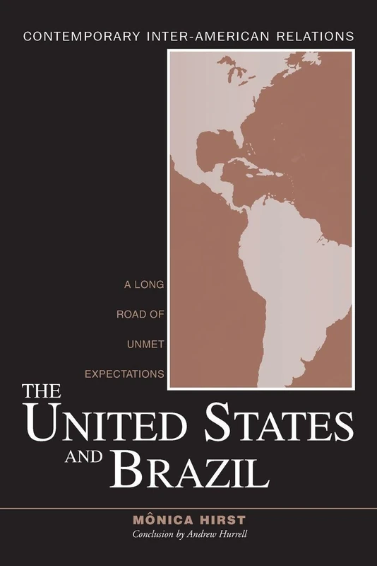 The United States and Brazil: A Long Road of Unmet Expectations (Contemporary Inter-American Relations)