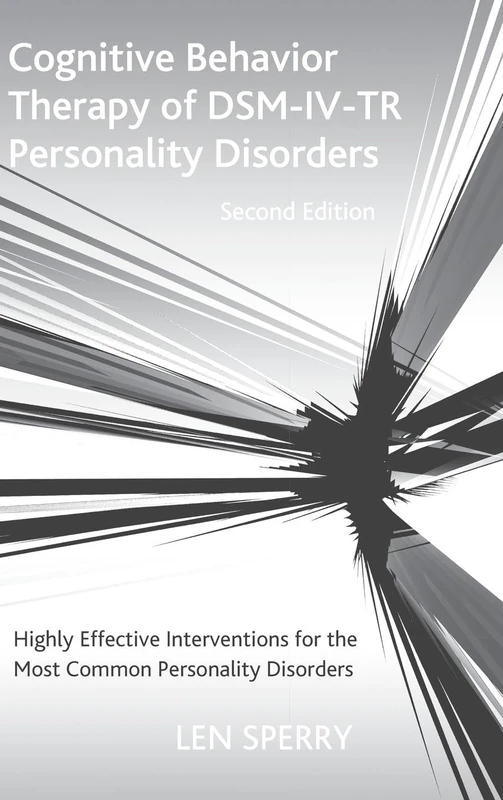 Cognitive Behavior Therapy of DSM-IV-TR Personality Disorders: Highly Effective Interventions for the Most Common Personality Disorders, Second Edition