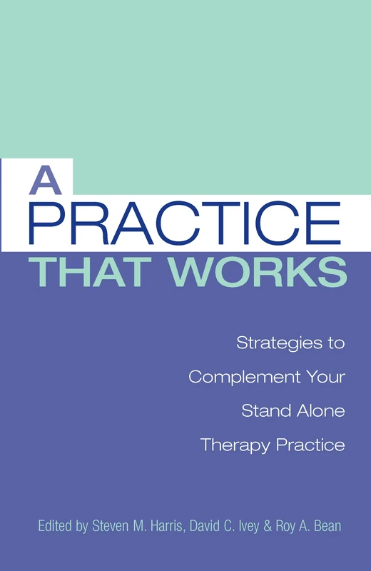 A Practice that Works: Strategies to Complement Your Stand Alone Therapy Practice