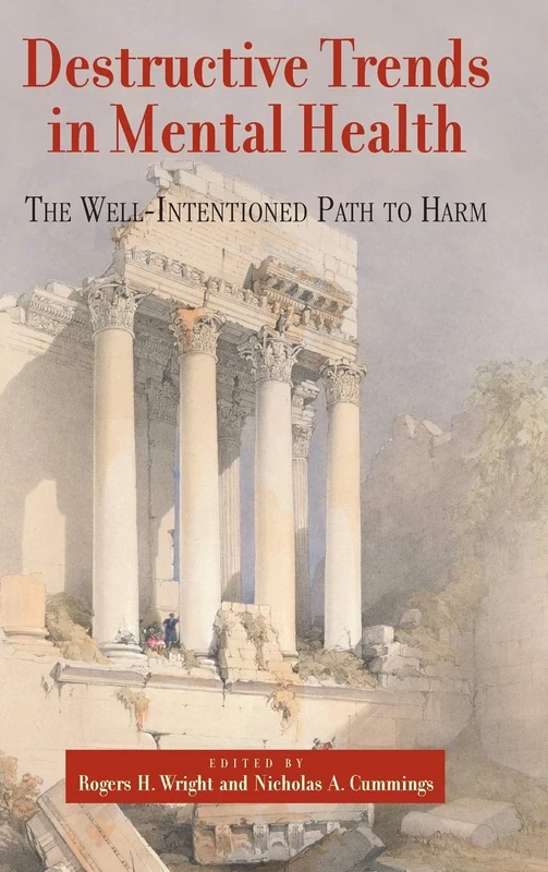 Destructive Trends in Mental Health: The Well Intentioned Path to Harm