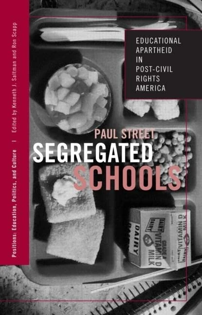 Segregated Schools: Educational Apartheid in Post-Civil Rights America (Positions: Education, Politics, and Culture)