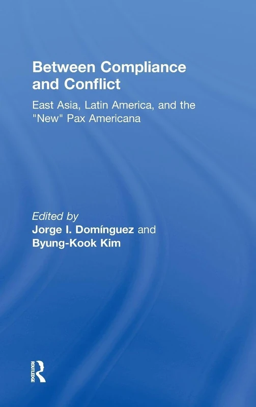 Between Compliance and Conflict: East Asia, Latin America and the "New" Pax Americana