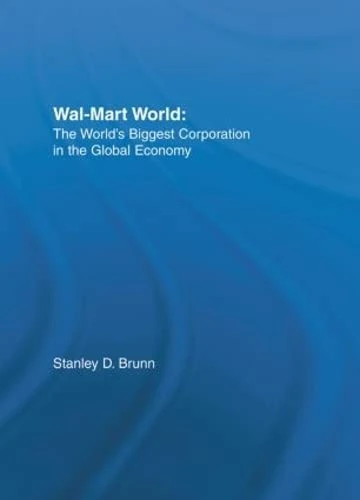 Wal-Mart World: The World's Biggest Corporation in the Global Economy - Image 1