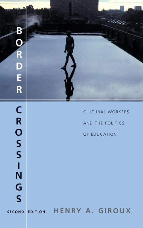 Border Crossings: Cultural Workers and the Politics of Education