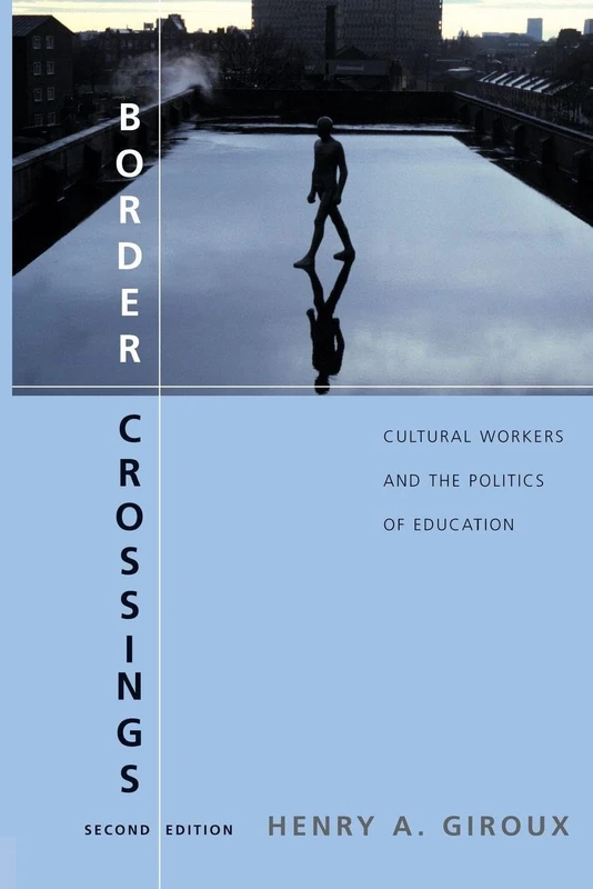 Border Crossings: Cultural Workers and the Politics of Education