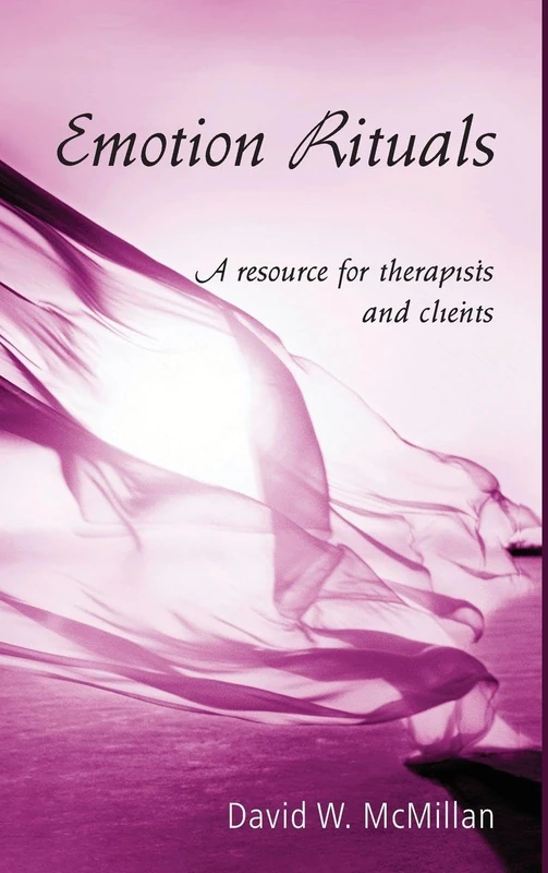 Emotion Rituals: A Resource for Therapists and Clients