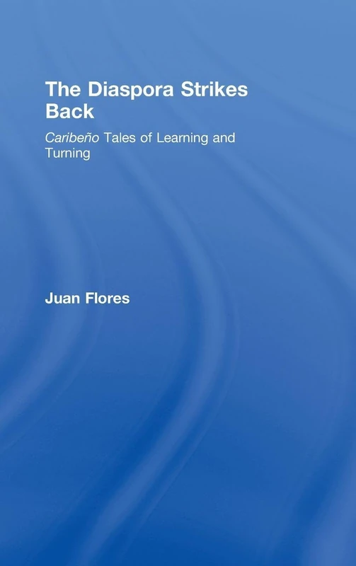 The Diaspora Strikes Back: Caribeño Tales of Learning and Turning (Cultural Spaces)