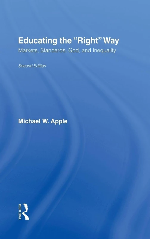 Educating the Right Way: Markets, Standards, God, and Inequality