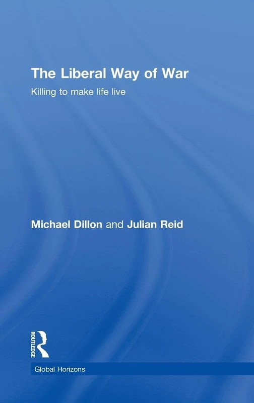 Routledge - The Liberal Way of War: Killing to Make Life Live