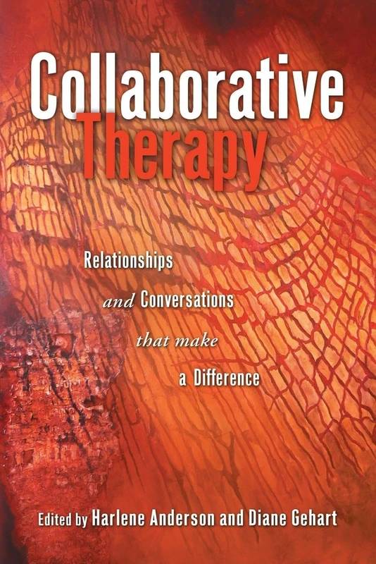 Collaborative Therapy: Relationships And Conversations That Make a Difference