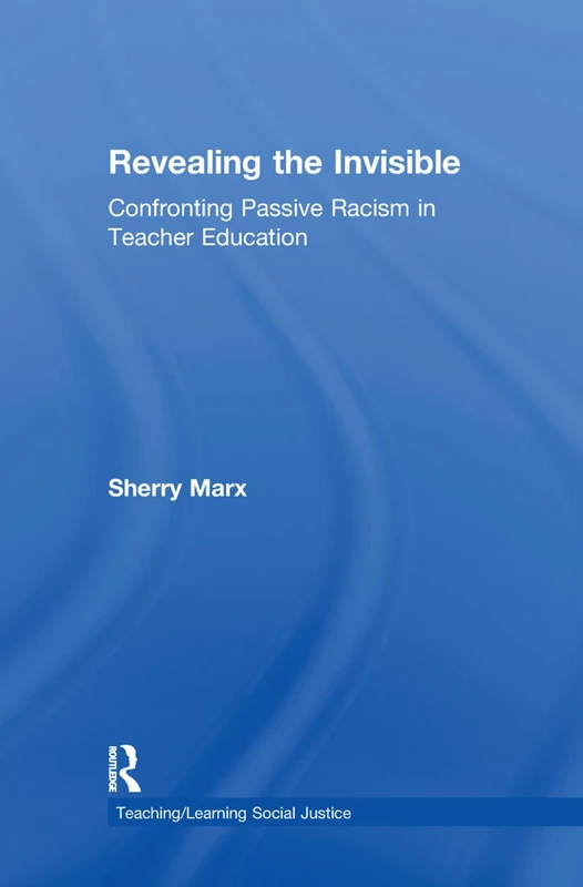 Revealing the Invisible: Confronting Passive Racism - Routledge - Image 1