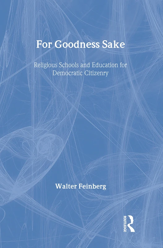 For Goodness Sake: Religious Schools and Education for Democratic Citizenry (Social Theory, Education, and Cultural Change) - Image 1
