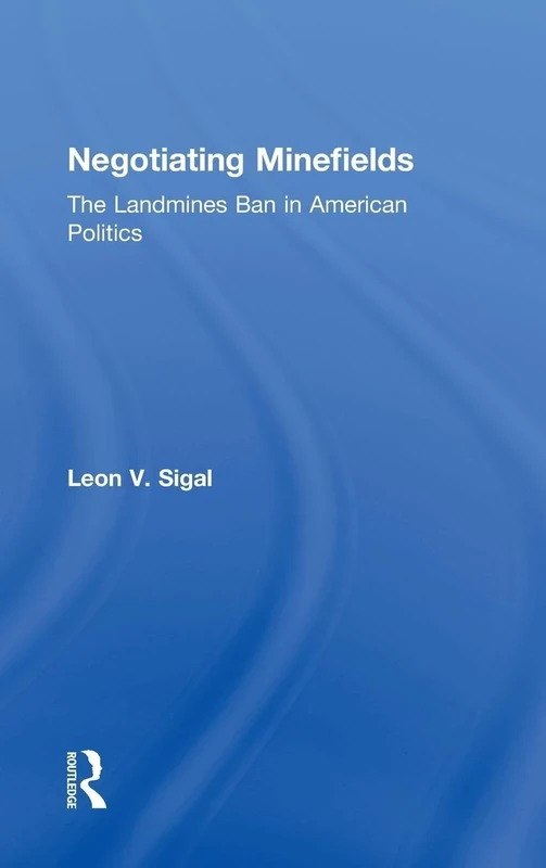 Negotiating Minefields: The Landmines Ban in American Politics