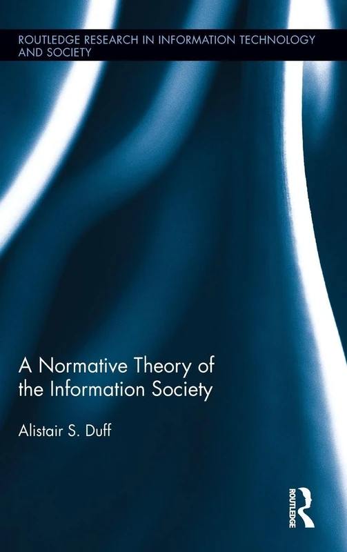 Routledge A Normative Theory of the Information Society - Book