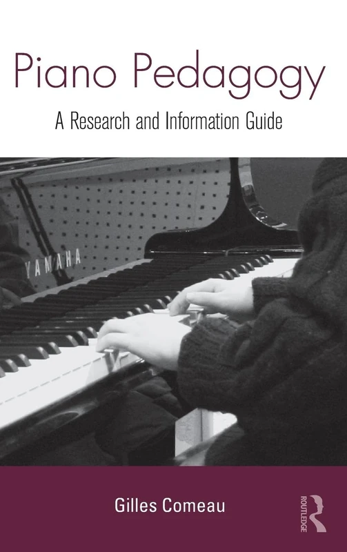 Piano Pedagogy: A Research and Information Guide (Routledge Music Bibliographies)