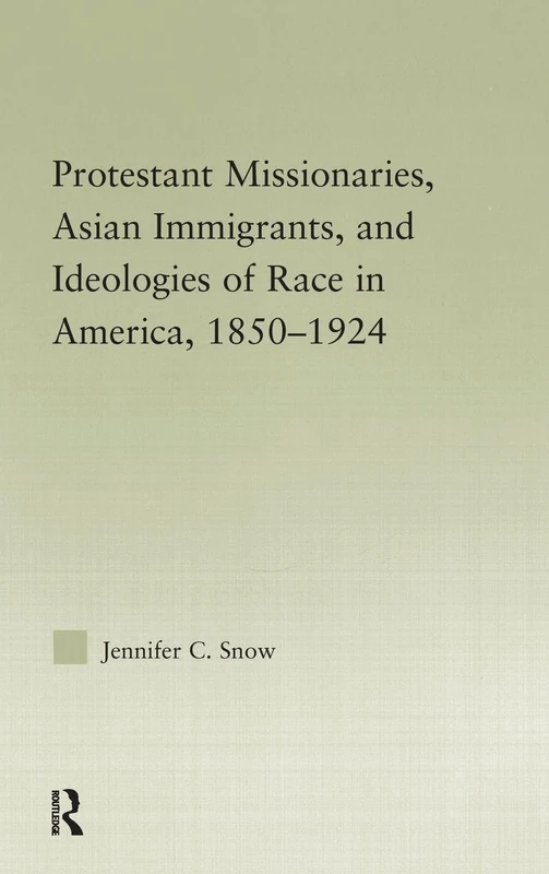 Protestant Missionaries, Asian Immigrants, and Ideologies of Race in America, 1850–1924 (Studies in Asian Americans) - Image 1