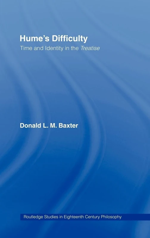 Hume's Difficulty: Time and Identity in the Treatise (Routledge Studies in Eighteenth-Century Philosophy)