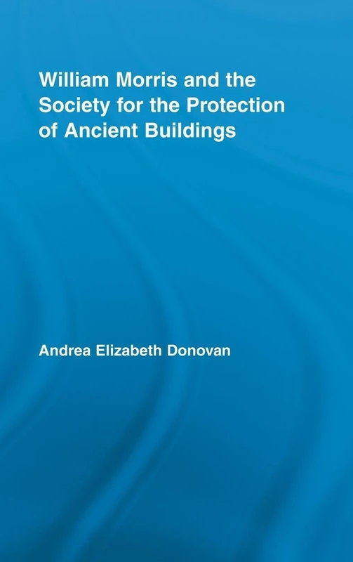 William Morris and the Society for the Protection of Ancient Buildings (Literary Criticism and Cultural Theory)
