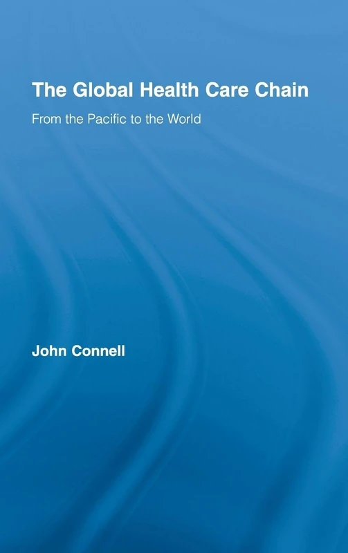 The Global Health Care Chain: From the Pacific to the World: 12 (Routledge Research in Population and Migration) - Image 1