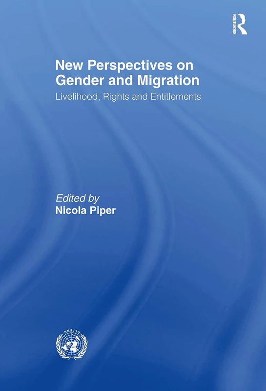 New Perspectives on Gender and Migration: Livelihood, Rights and Entitlements: 01 (Routledge/UNRISD Research in Gender and Development)