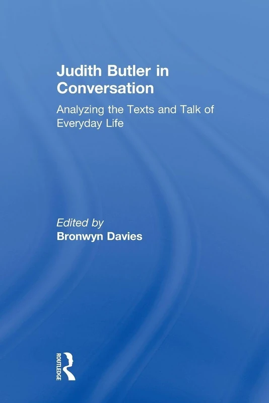 Judith Butler in Conversation: Analyzing the Texts and Talk of Everyday Life