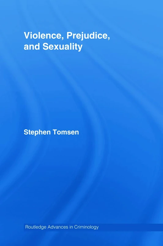 Routledge Violence, Prejudice and Sexuality: 06 - Criminology
