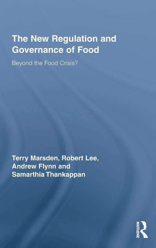 The New Regulation and Governance of Food: Beyond the Food Crisis?: 29 (Routledge Studies in Human Geography)