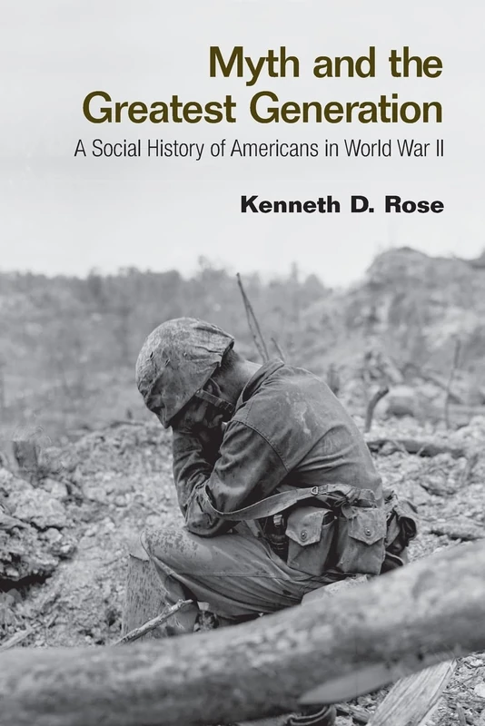 Myth and the Greatest Generation: A Social History of Americans in World War II - Image 1