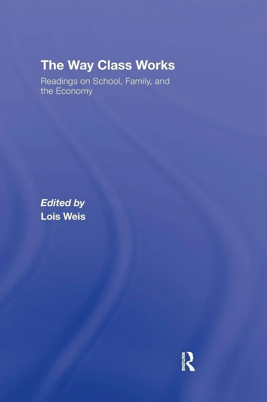 Routledge - The Way Class Works: Sociology & Education Book