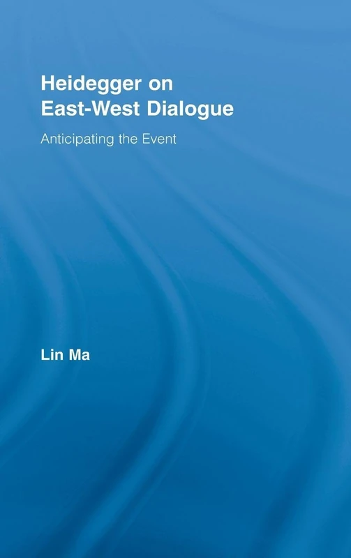 Heidegger on East-West Dialogue: Anticipating the Event (Studies in Philosophy)